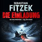 Sebastian Fitzeks Die Einladung - Der Bestseller als packendes Theatererlebnis