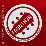 FRONTM3N - One For All - Tour 2027 - Pete Lincoln, Mick Wilson & Peter Howar